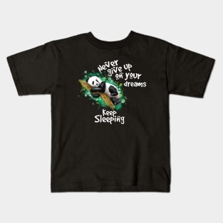 never give up on your dreams panda bear Kids T-Shirt